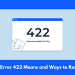 What Error 422 Means and Ways to Resolve It
