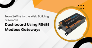 From 2-Wire to the Web Building a Remote Dashboard Using RS485 Modbus Gateways