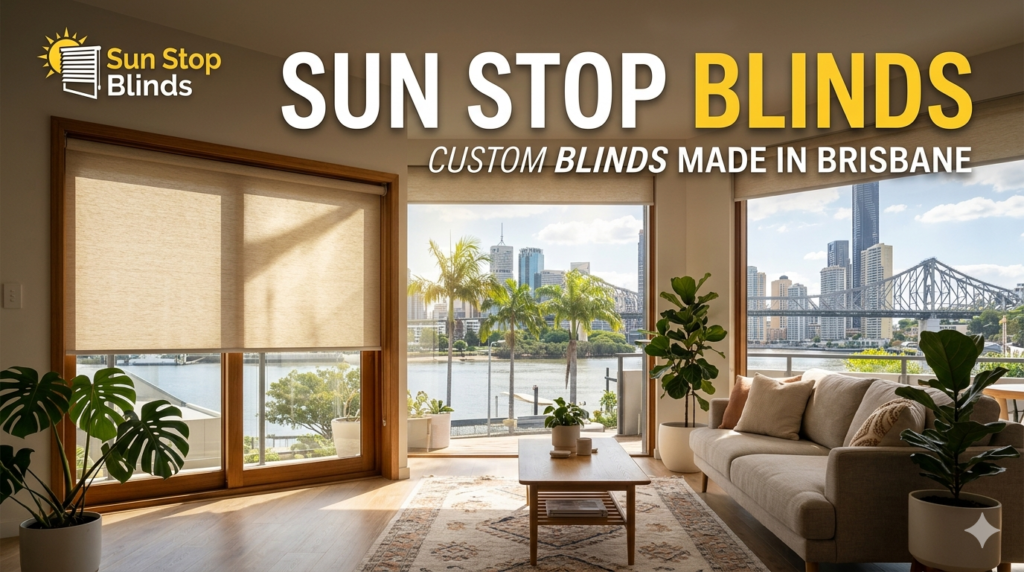 Sun Stop Blinds Custom Blinds Made In Brisbane