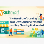 The Benefits of Starting Your Own Laundry Franchise and Dry Cleaning Business in India