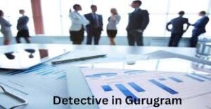 Private Detective Agency in Gurgaon