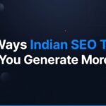 10 Ways Indian SEO Teams Help You Generate More Leads