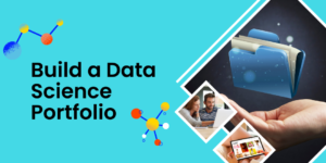 How to Build a Strong Data Science Portfolio