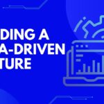 Building a Data-Driven Culture Within an Organization