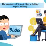 Blogs in Building Topical Authority