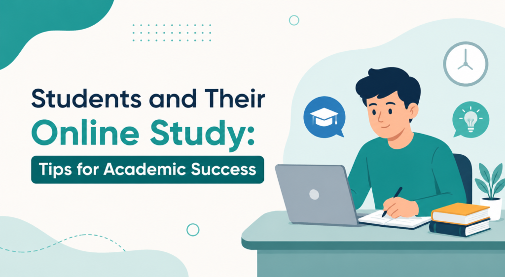 Students and Their Online Study: Tips for Academic Success
