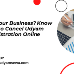 Closed Your Business Know How to Cancel Udyam Registration Online