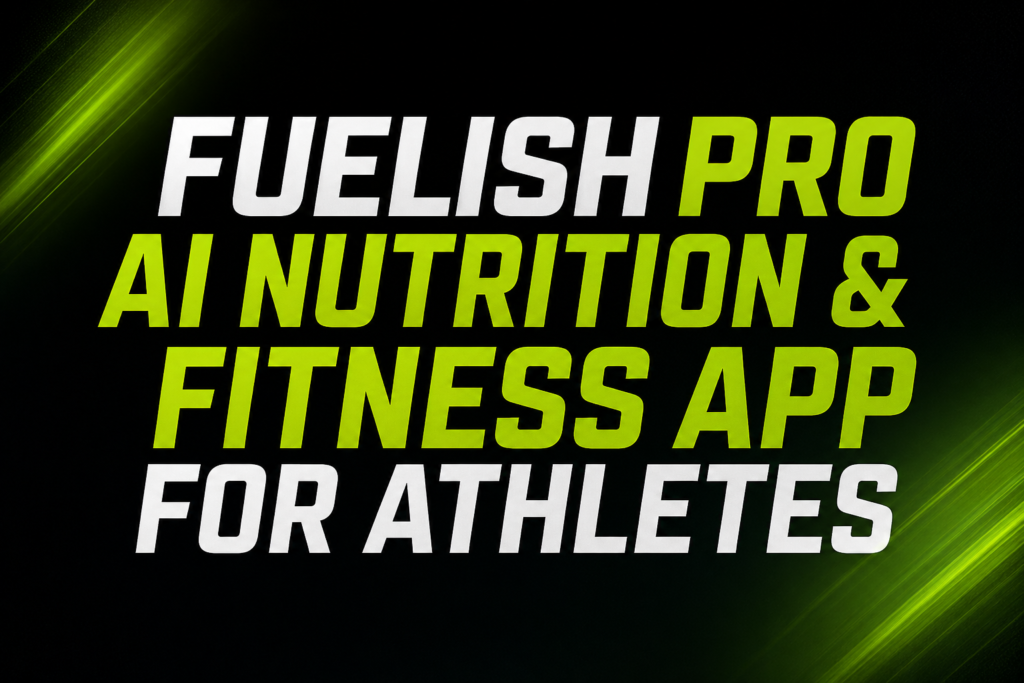 Fuelish Pro AI nutrition App and fitness app for athletes, featuring bold green and white text on a dark background.