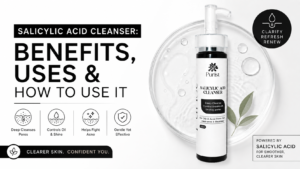 Salicylic Acid Cleanser: Benefits, Uses & How to Use